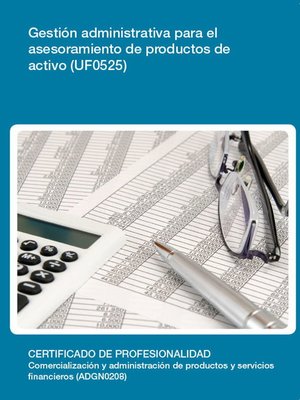 cover image of UF0525--Gestión administrativa para el asesoramiento de productos de activo